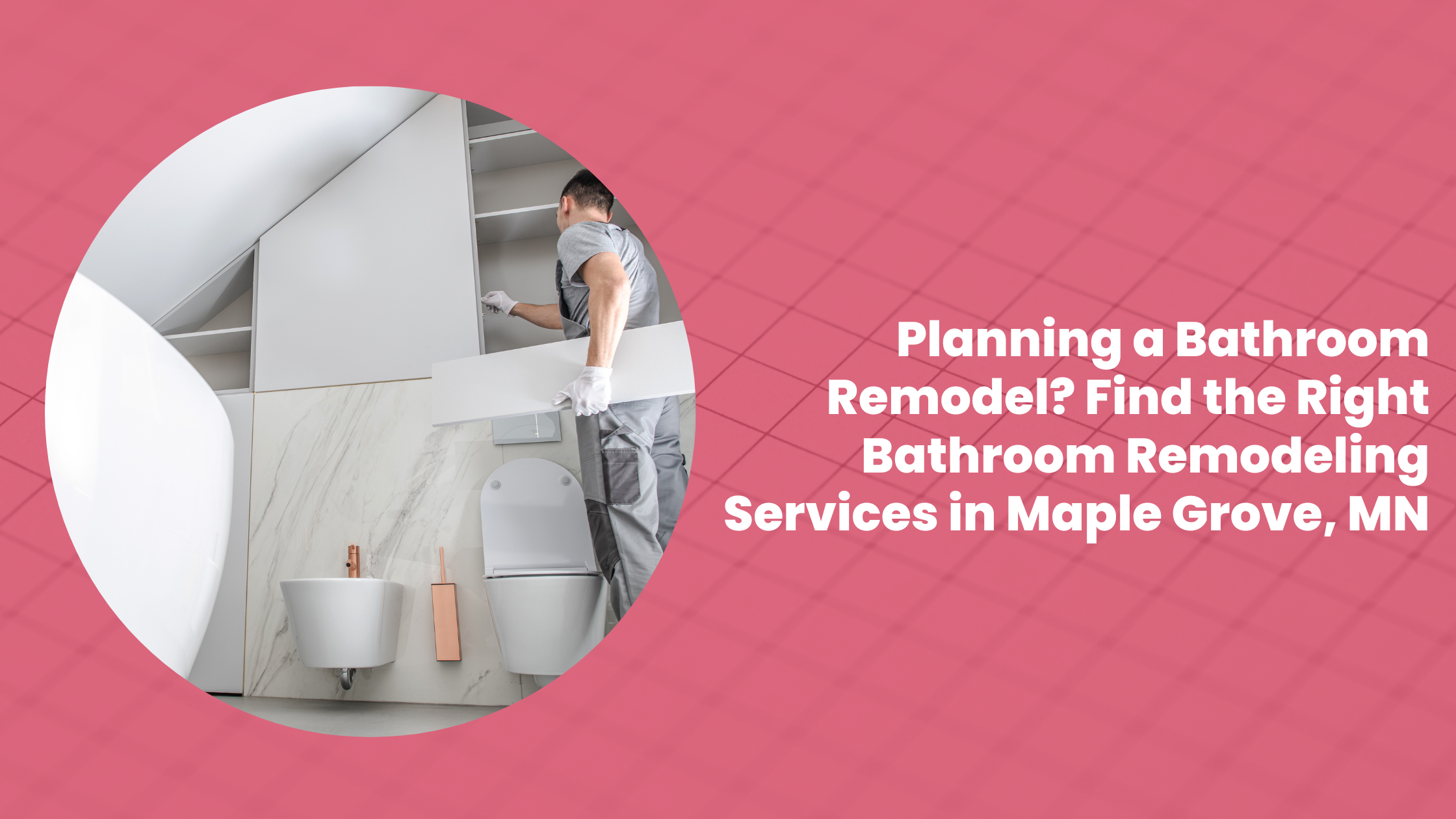 Find the Right Bathroom Remodeling Services in Maple Grove